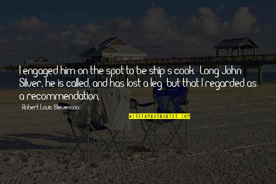 Cook For Him Quotes By Robert Louis Stevenson: I engaged him on the spot to be