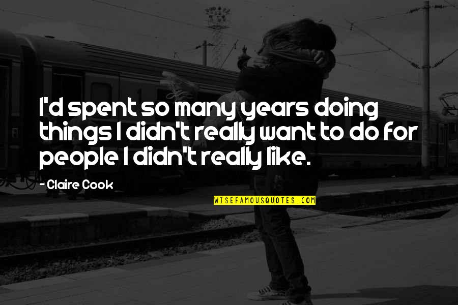 Cook Inspirational Quotes By Claire Cook: I'd spent so many years doing things I