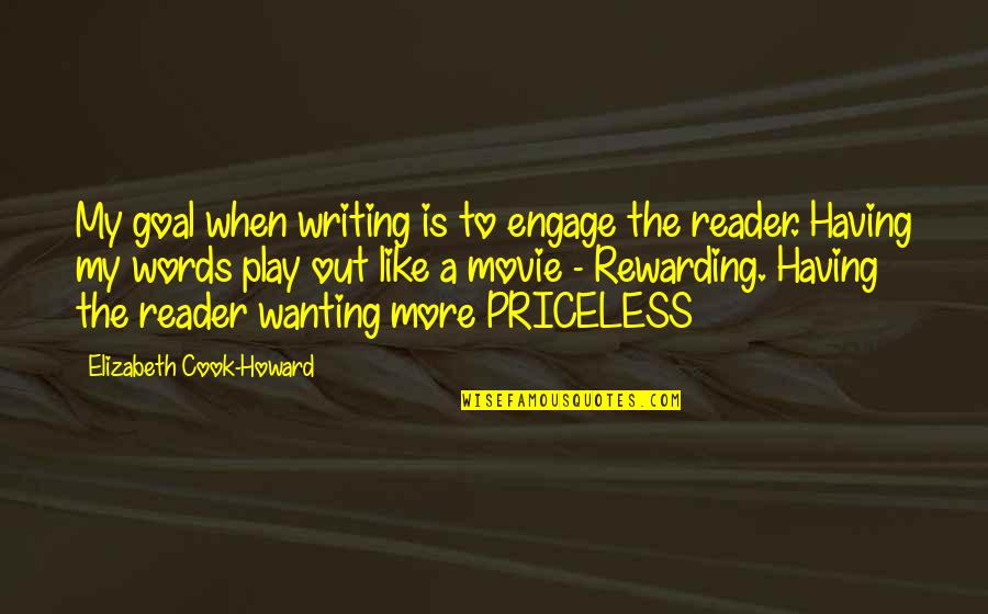 Cook Inspirational Quotes By Elizabeth Cook-Howard: My goal when writing is to engage the