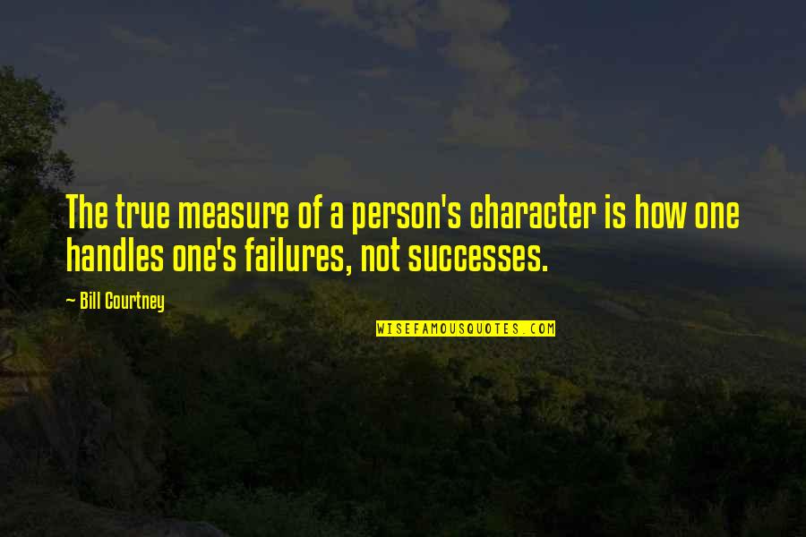 Cook Island Quotes By Bill Courtney: The true measure of a person's character is