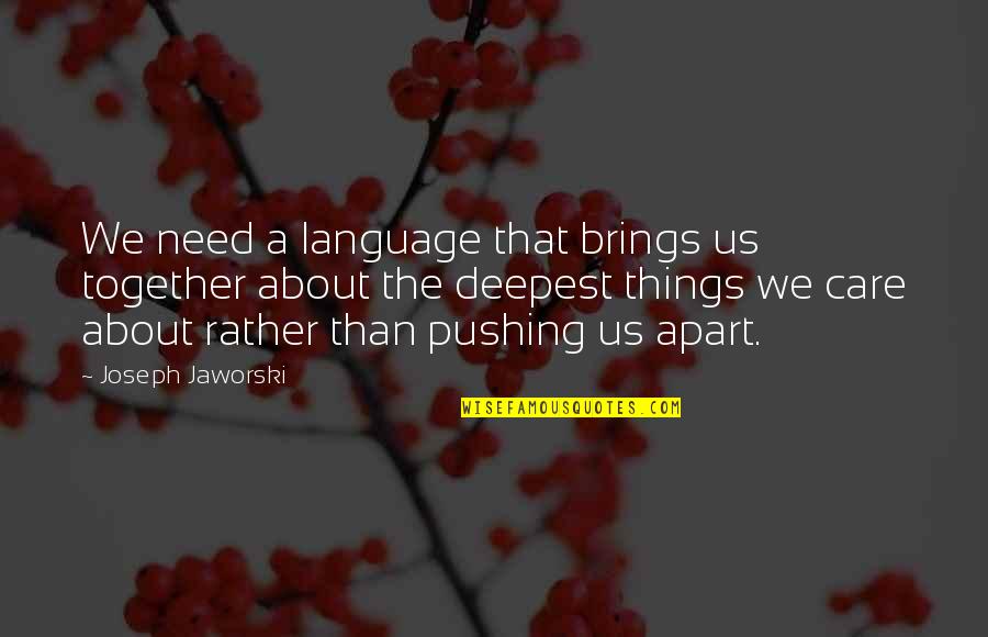 Cook That Rebecca Quotes By Joseph Jaworski: We need a language that brings us together Cook That Rebecca Quotes By Joseph Jaworski: We need a language that brings us together