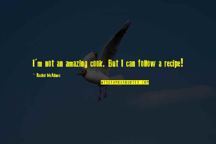 Cook Your Own Food Quotes By Rachel McAdams: I'm not an amazing cook. But I can Cook Your Own Food Quotes By Rachel McAdams: I'm not an amazing cook. But I can