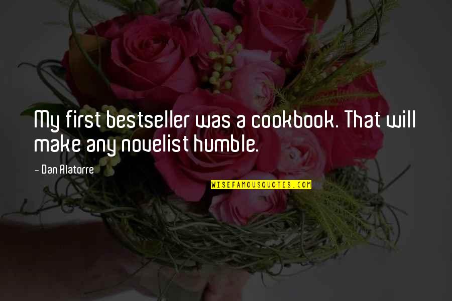Cookbook Quotes By Dan Alatorre: My first bestseller was a cookbook. That will