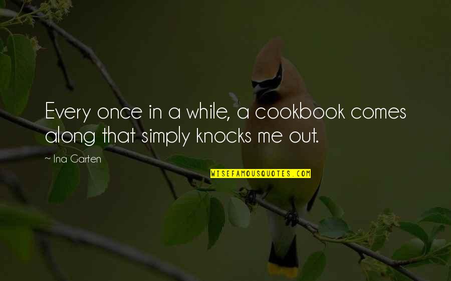 Cookbook Quotes By Ina Garten: Every once in a while, a cookbook comes