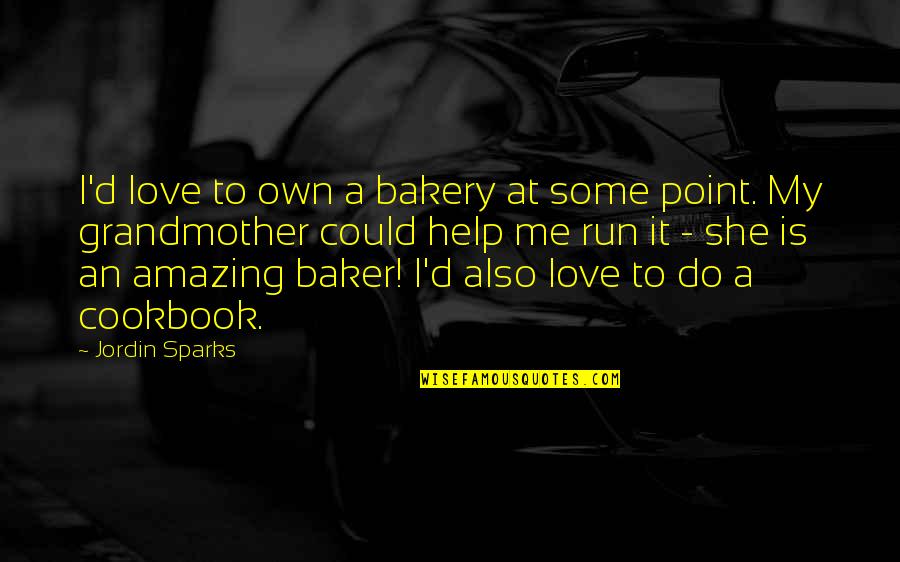 Cookbook Quotes By Jordin Sparks: I'd love to own a bakery at some
