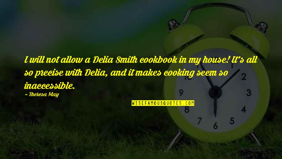 Cookbook Quotes By Theresa May: I will not allow a Delia Smith cookbook