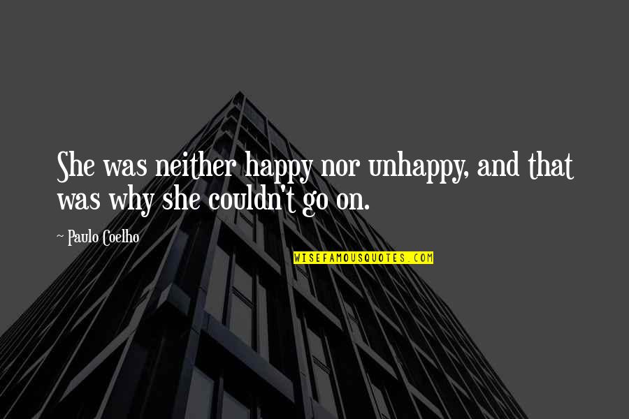 Cooked By Me Quotes By Paulo Coelho: She was neither happy nor unhappy, and that