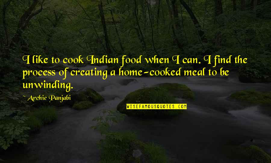 Cooked Up Quotes By Archie Panjabi: I like to cook Indian food when I