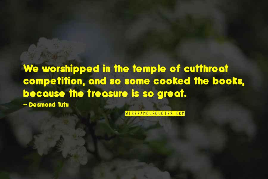 Cooked Up Quotes By Desmond Tutu: We worshipped in the temple of cutthroat competition,