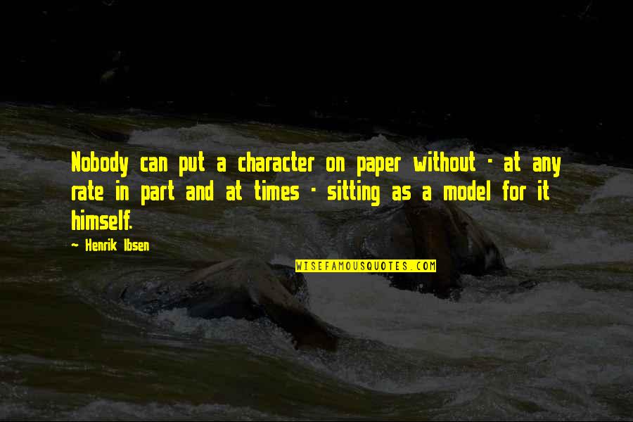 Cookers Quotes By Henrik Ibsen: Nobody can put a character on paper without