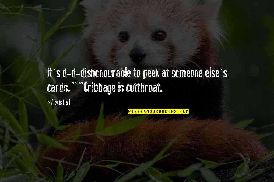 Cookery Background Quotes By Alexis Hall: It's d-d-dishonourable to peek at someone else's cards.""Cribbage