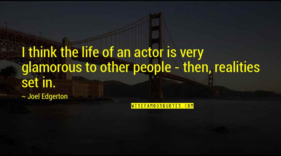 Cookes Mortuary Quotes By Joel Edgerton: I think the life of an actor is Cookes Mortuary Quotes By Joel Edgerton: I think the life of an actor is