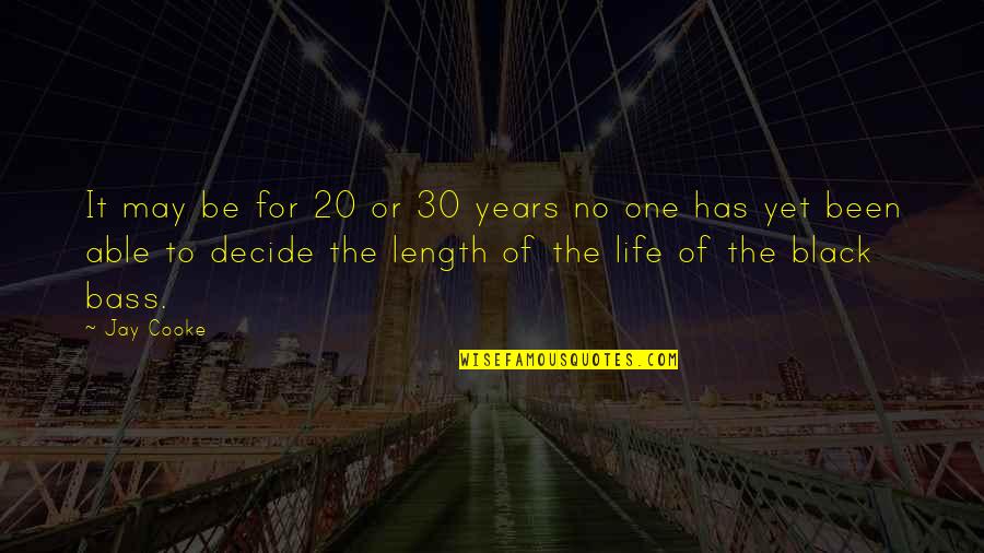 Cooke's Quotes By Jay Cooke: It may be for 20 or 30 years Cooke's Quotes By Jay Cooke: It may be for 20 or 30 years
