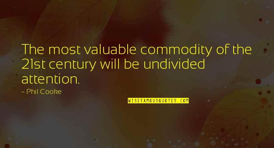 Cooke's Quotes By Phil Cooke: The most valuable commodity of the 21st century