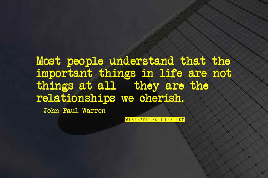 Cookham Rise Quotes By John Paul Warren: Most people understand that the important things in Cookham Rise Quotes By John Paul Warren: Most people understand that the important things in