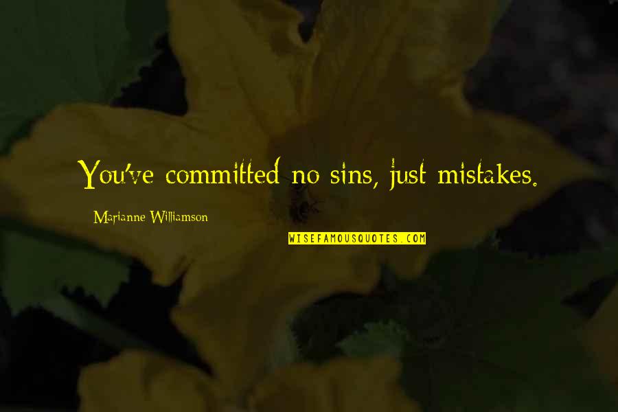 Cookie Buffet Quotes By Marianne Williamson: You've committed no sins, just mistakes.