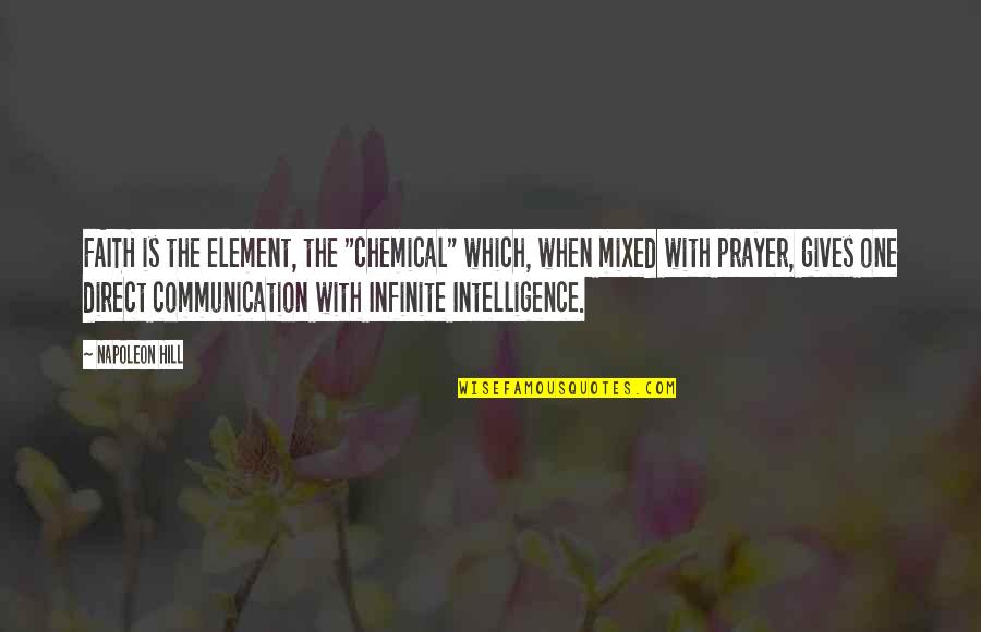 Cookie Jacqueline Wilson Quotes By Napoleon Hill: FAITH is the element, the "chemical" which, when