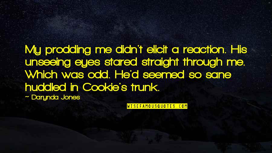 Cookie Quotes By Darynda Jones: My prodding me didn't elicit a reaction. His