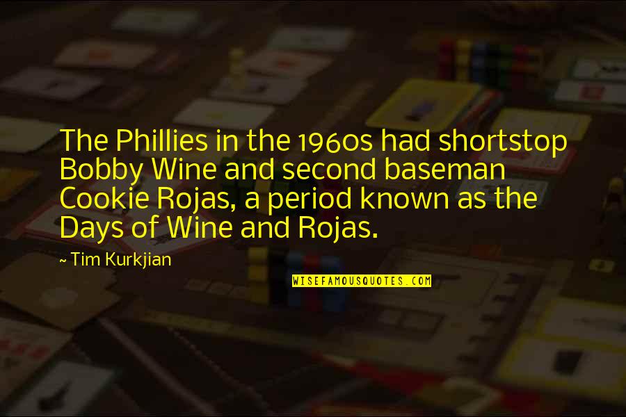 Cookie Quotes By Tim Kurkjian: The Phillies in the 1960s had shortstop Bobby