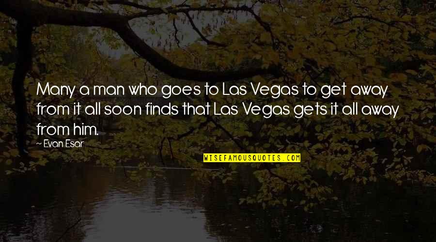 Cookie Skins Quotes By Evan Esar: Many a man who goes to Las Vegas