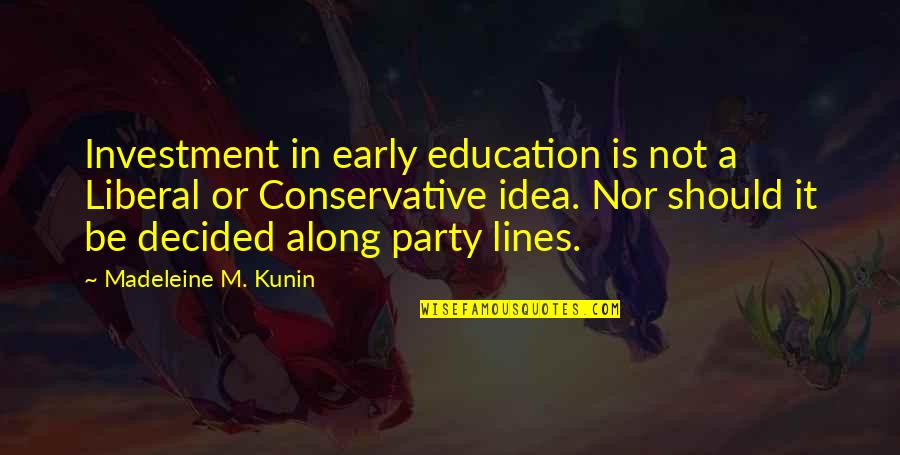 Cookies And Birthday Quotes By Madeleine M. Kunin: Investment in early education is not a Liberal Cookies And Birthday Quotes By Madeleine M. Kunin: Investment in early education is not a Liberal