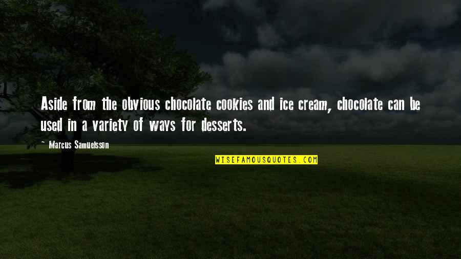 Cookies And Cream Quotes By Marcus Samuelsson: Aside from the obvious chocolate cookies and ice