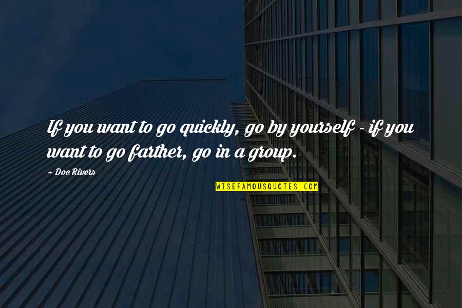 Cookies Delicious Quotes By Doc Rivers: If you want to go quickly, go by
