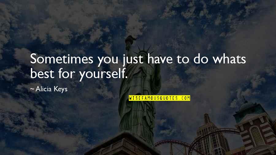 Cookies Monster Quotes By Alicia Keys: Sometimes you just have to do whats best Cookies Monster Quotes By Alicia Keys: Sometimes you just have to do whats best