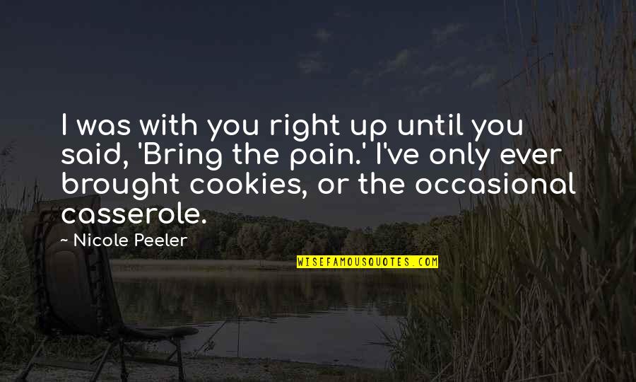 Cookies Quotes By Nicole Peeler: I was with you right up until you