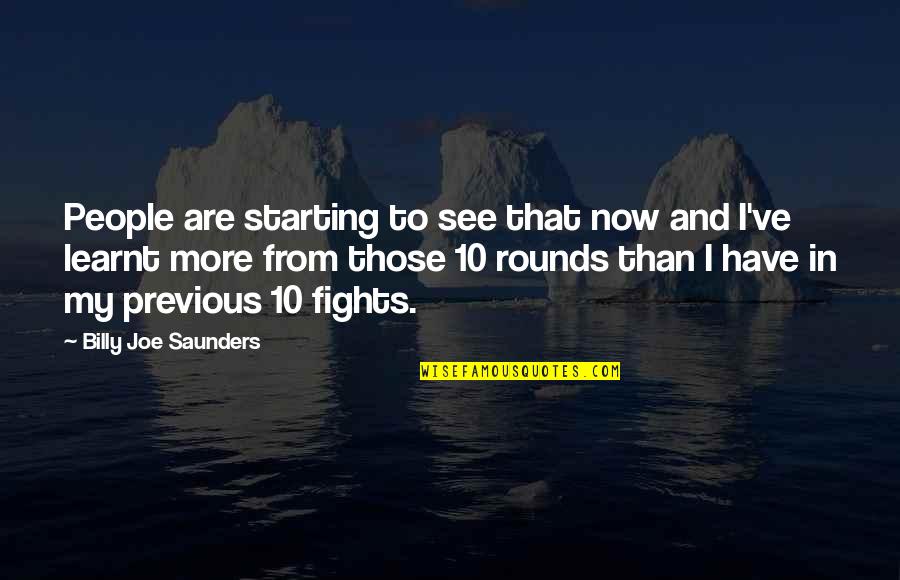 Cookin Quotes By Billy Joe Saunders: People are starting to see that now and