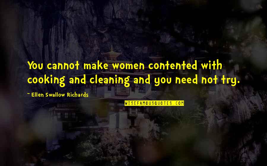 Cooking And Cleaning Quotes By Ellen Swallow Richards: You cannot make women contented with cooking and