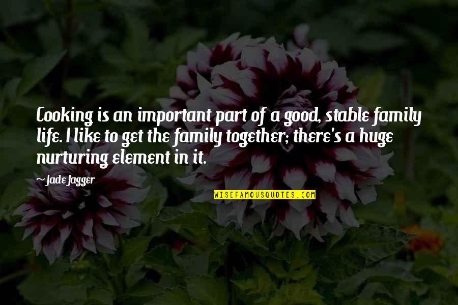 Cooking And Family Quotes By Jade Jagger: Cooking is an important part of a good,