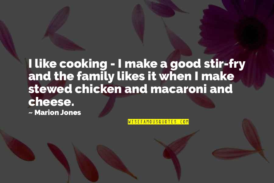 Cooking And Family Quotes By Marion Jones: I like cooking - I make a good