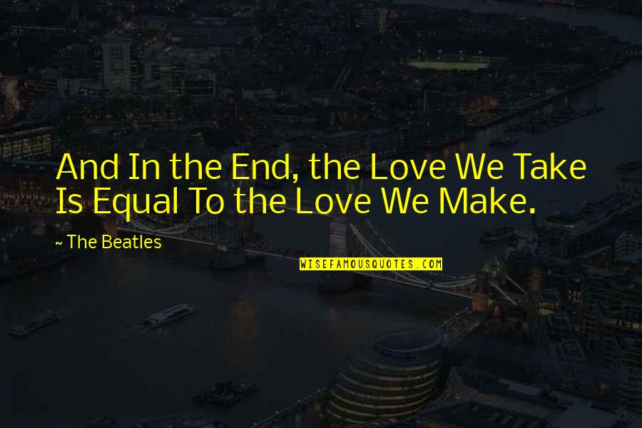 Cooking And Family Quotes By The Beatles: And In the End, the Love We Take