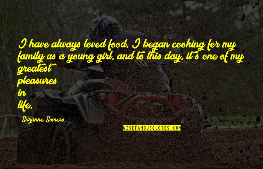 Cooking And Food Quotes By Suzanne Somers: I have always loved food. I began cooking