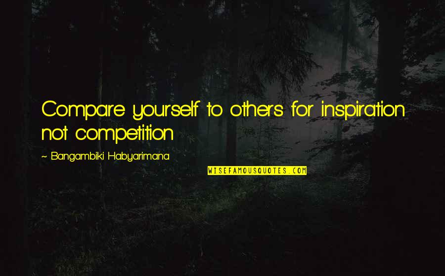 Cooking Apron Quotes By Bangambiki Habyarimana: Compare yourself to others for inspiration not competition Cooking Apron Quotes By Bangambiki Habyarimana: Compare yourself to others for inspiration not competition