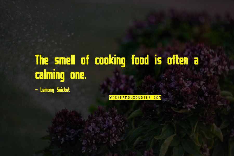 Cooking Food Quotes By Lemony Snicket: The smell of cooking food is often a