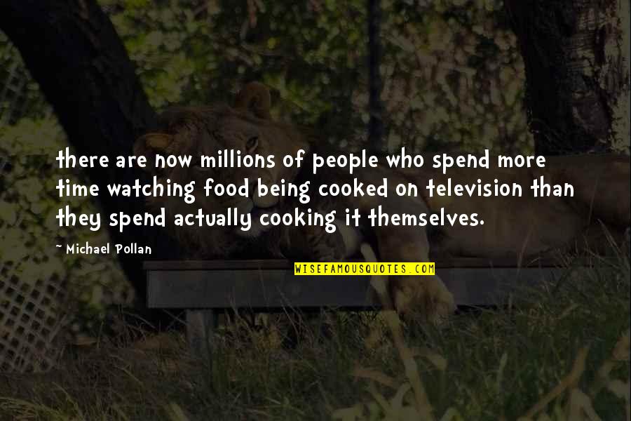 Cooking Food Quotes By Michael Pollan: there are now millions of people who spend