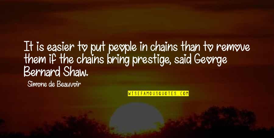 Cooking For A Man Quotes By Simone De Beauvoir: It is easier to put people in chains Cooking For A Man Quotes By Simone De Beauvoir: It is easier to put people in chains