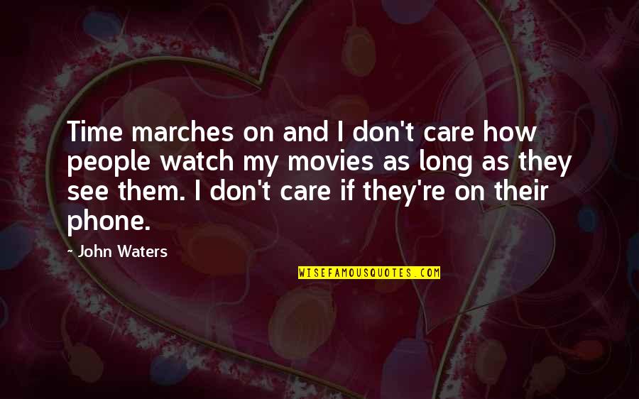 Cooking For Family Quotes By John Waters: Time marches on and I don't care how