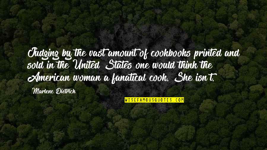 Cooking For One Quotes By Marlene Dietrich: Judging by the vast amount of cookbooks printed Cooking For One Quotes By Marlene Dietrich: Judging by the vast amount of cookbooks printed