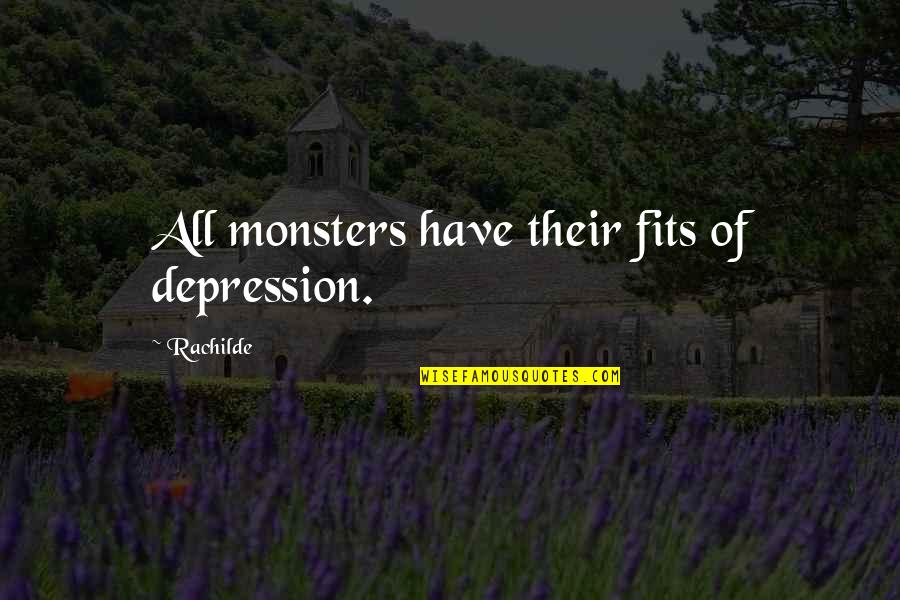 Cooking For Someone Quotes By Rachilde: All monsters have their fits of depression.