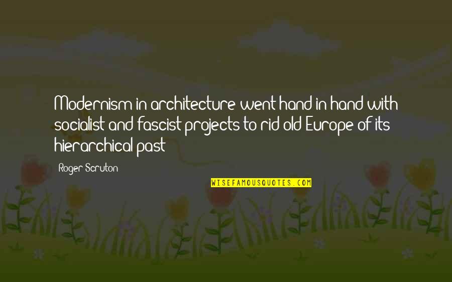 Cooking For Someone Quotes By Roger Scruton: Modernism in architecture went hand in hand with
