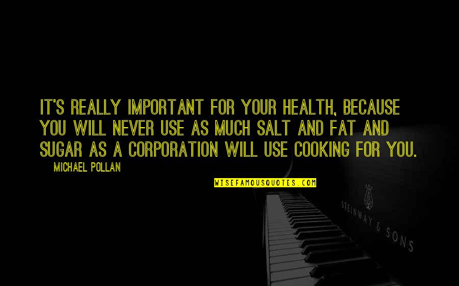 Cooking For You Quotes By Michael Pollan: It's really important for your health, because you Cooking For You Quotes By Michael Pollan: It's really important for your health, because you