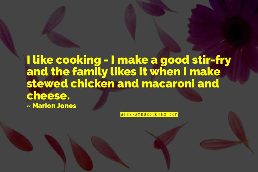 Cooking For Your Family Quotes By Marion Jones: I like cooking - I make a good