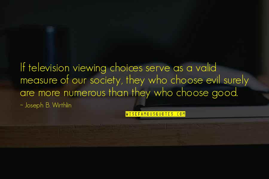 Cooking From Famous Chefs Quotes By Joseph B. Wirthlin: If television viewing choices serve as a valid