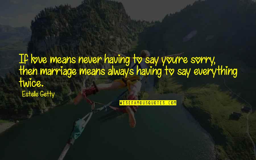 Cooking Is Art Quotes By Estelle Getty: If love means never having to say you're Cooking Is Art Quotes By Estelle Getty: If love means never having to say you're