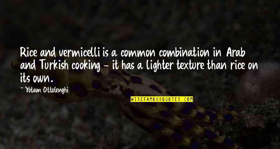 Cooking Is Quotes By Yotam Ottolenghi: Rice and vermicelli is a common combination in