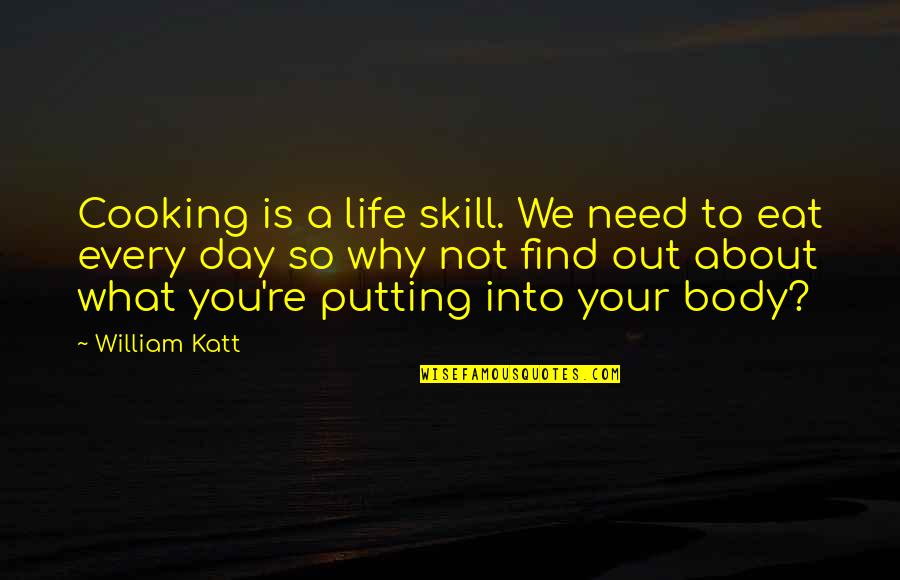 Cooking Life Quotes By William Katt: Cooking is a life skill. We need to