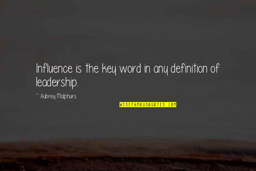 Cooking Phrases Quotes By Aubrey Malphurs: Influence is the key word in any definition